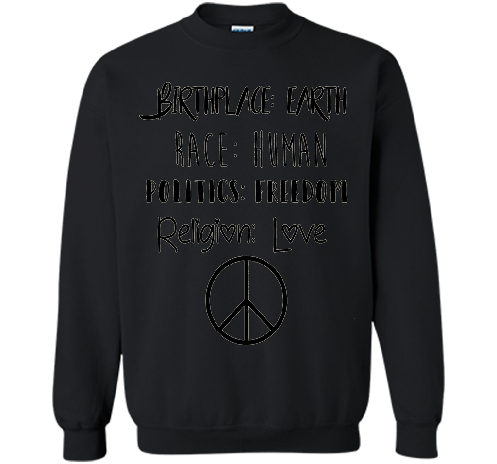 Birthplace Earth Race Human Politics Religion Love T-Shirt cool shirt Black