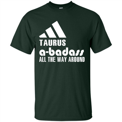 Taurus A-Badass All The Way Around T-shirt Forest Green