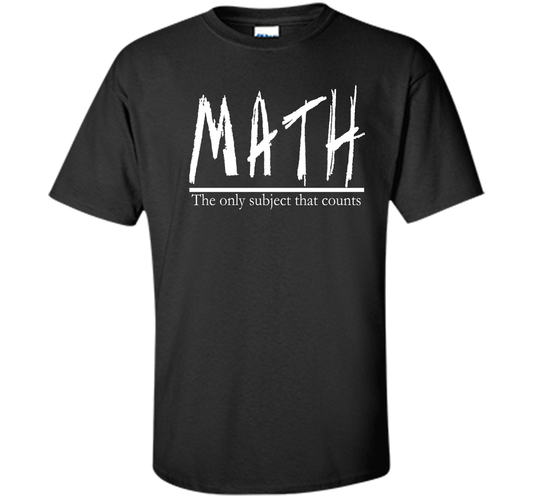 Math - The Only Subject That Counts Math Teacher Pun TShirt t-shirt Black