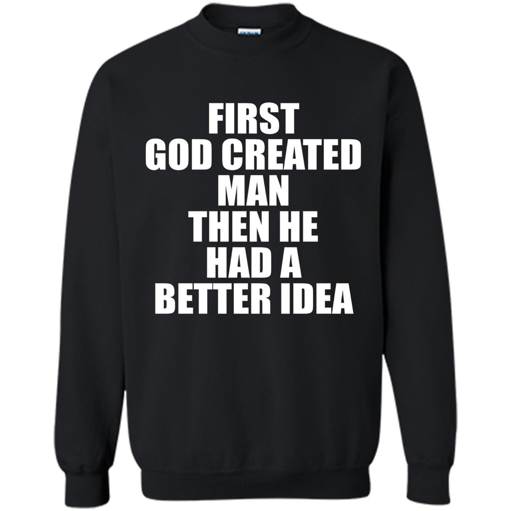 First God Created Man Then He Had A Better Idea Feminism T-shirt For Equality Black