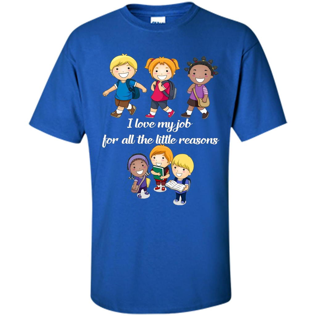 I Love My Job For All The Little Reasons T-shirt Teacher T-Shirt Royal