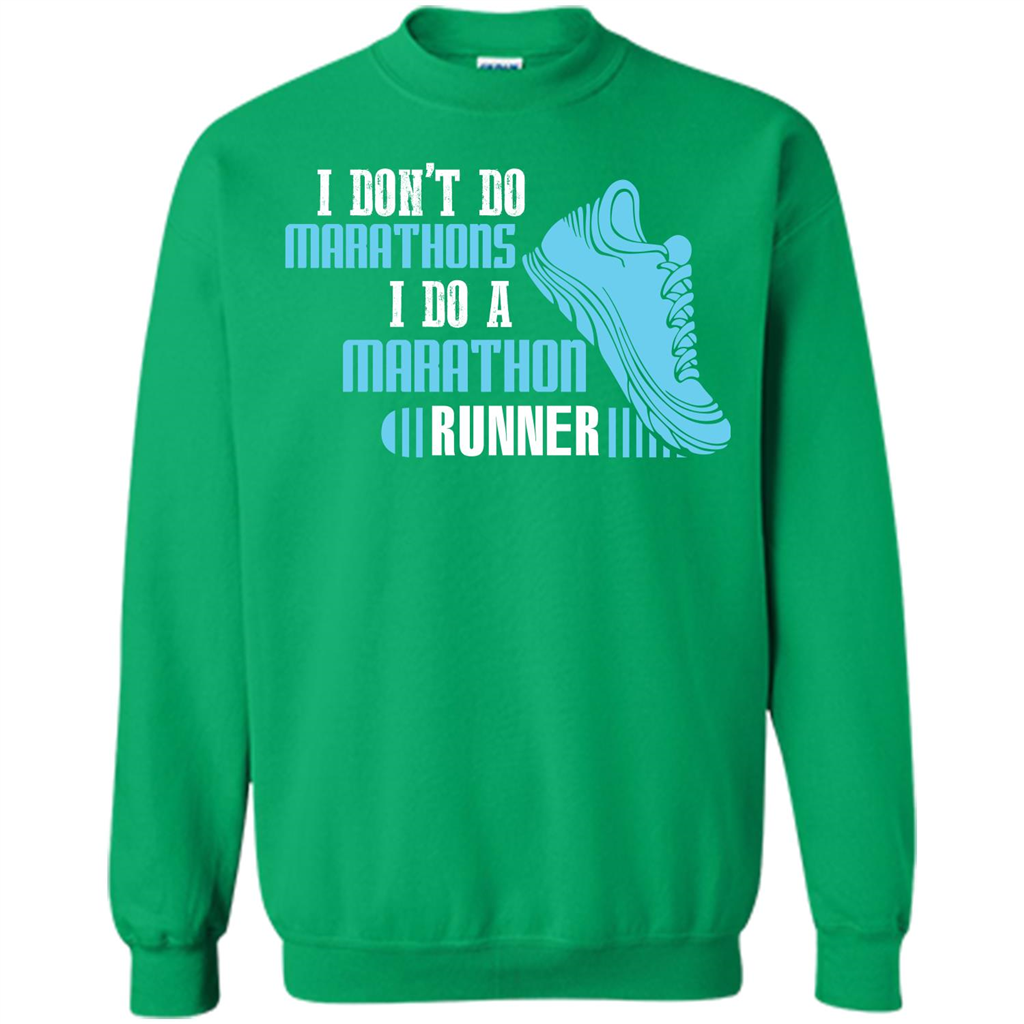 Runner T-shirt I Don’t Do Marathons I Do A Marathon Runner Irish Green