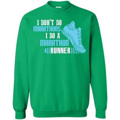 Runner T-shirt I Don’t Do Marathons I Do A Marathon Runner Irish Green