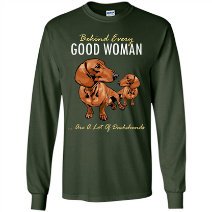 Dachshunds T-shirt Behind Every Good Woman T-shirt Forest Green