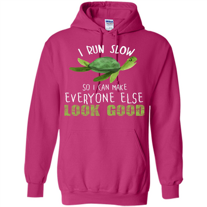 Turtle T-shirt I Run Slow So I Can Make Everyone Else Look Good Heliconia