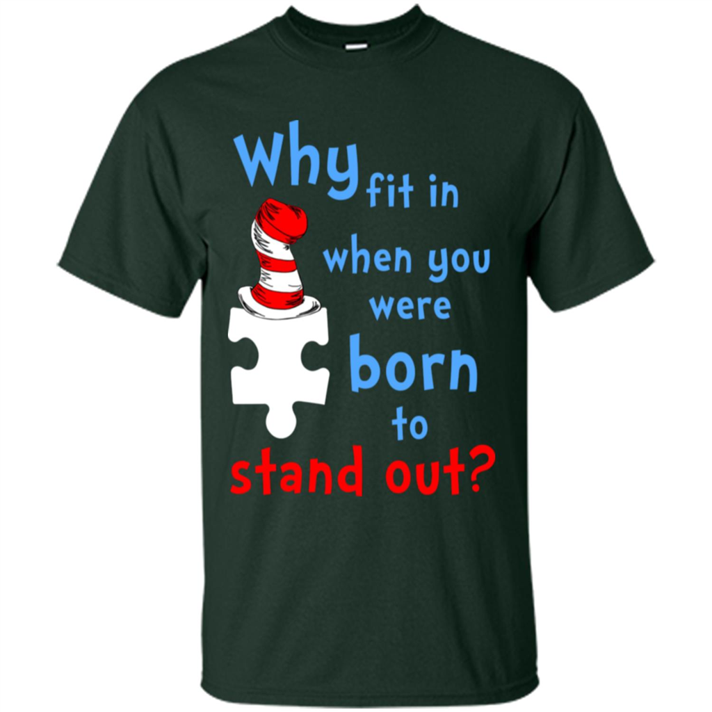 Autism Awareness T-Shirt Why Fit In When You Were Born To Stand Out Forest Green