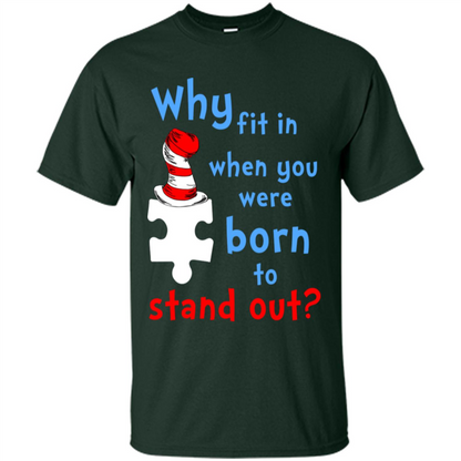 Autism Awareness T-Shirt Why Fit In When You Were Born To Stand Out Forest Green