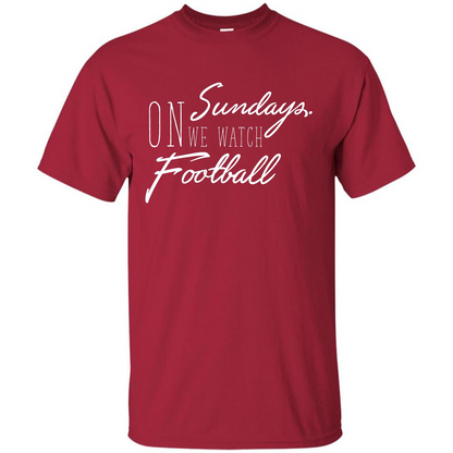 On Sundays We Watch Football T-shirt Cardinal