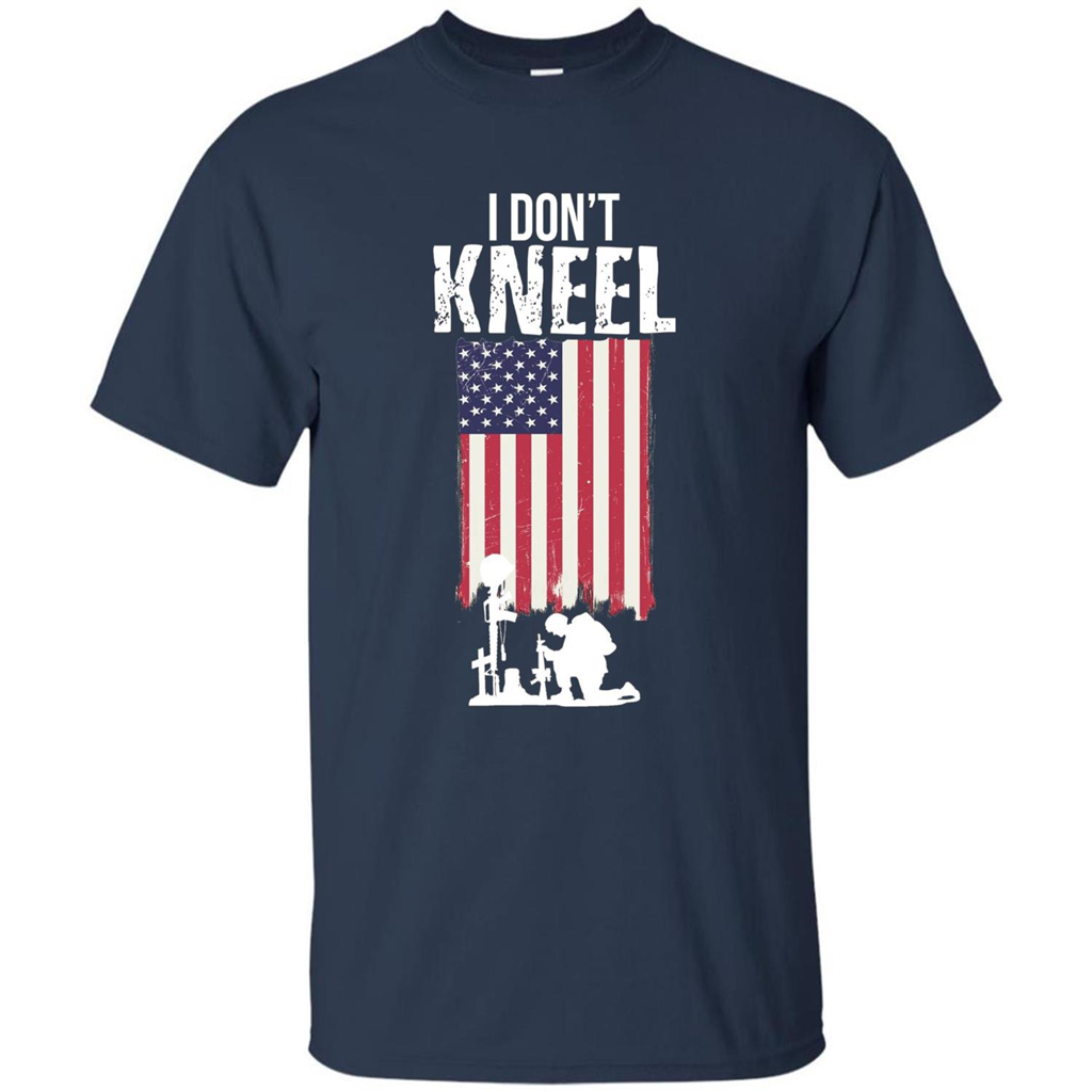 I Don't Kneel USA Flag T-Shirt Stand For The Flag Kneel For The Cross Navy