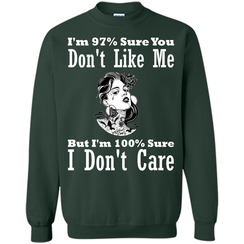 Womans T-shirt I'm Sure You Don't Like Me But I'm Sure I Don't Care Forest Green