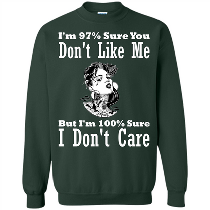 Womans T-shirt I'm Sure You Don't Like Me But I'm Sure I Don't Care Forest Green