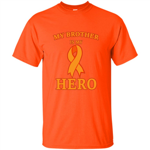 Cancer Awareness T-shirt My Brother Is My Hero