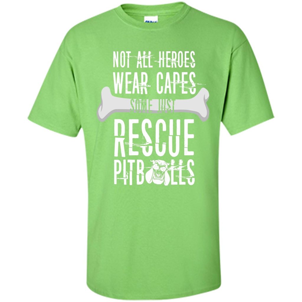 Pitbulls. Not All Heroes Wear Capes Some Just Rescue Pitbulls T-shirt Lime