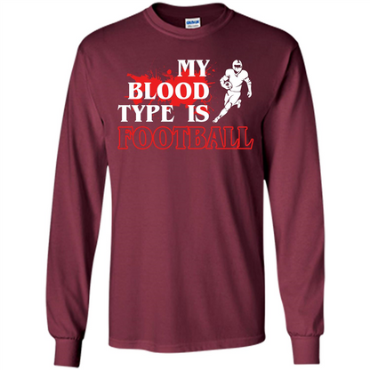 Football T-shirt My Blood Type Is Football Maroon