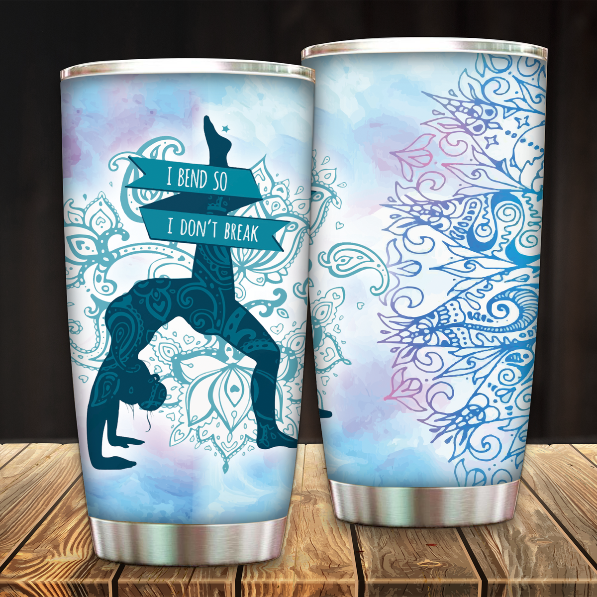 I Bend So I Don't Break -Yoga Tumbler 20oz
