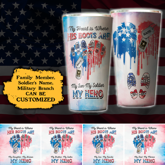 Personalized My Heart Is Where His Boots Are My Son My Soldier My Hero Heart American Flag Family Member Tumbler 20oz
