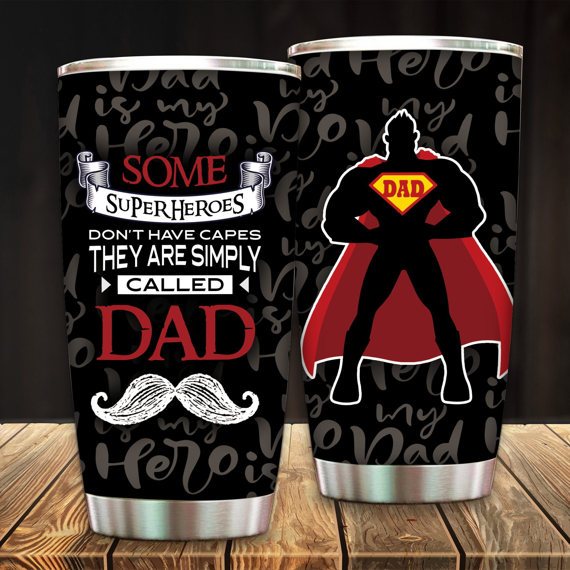 Some Superheroes Don't Have Capes They Are Simply Called Dad Tumbler