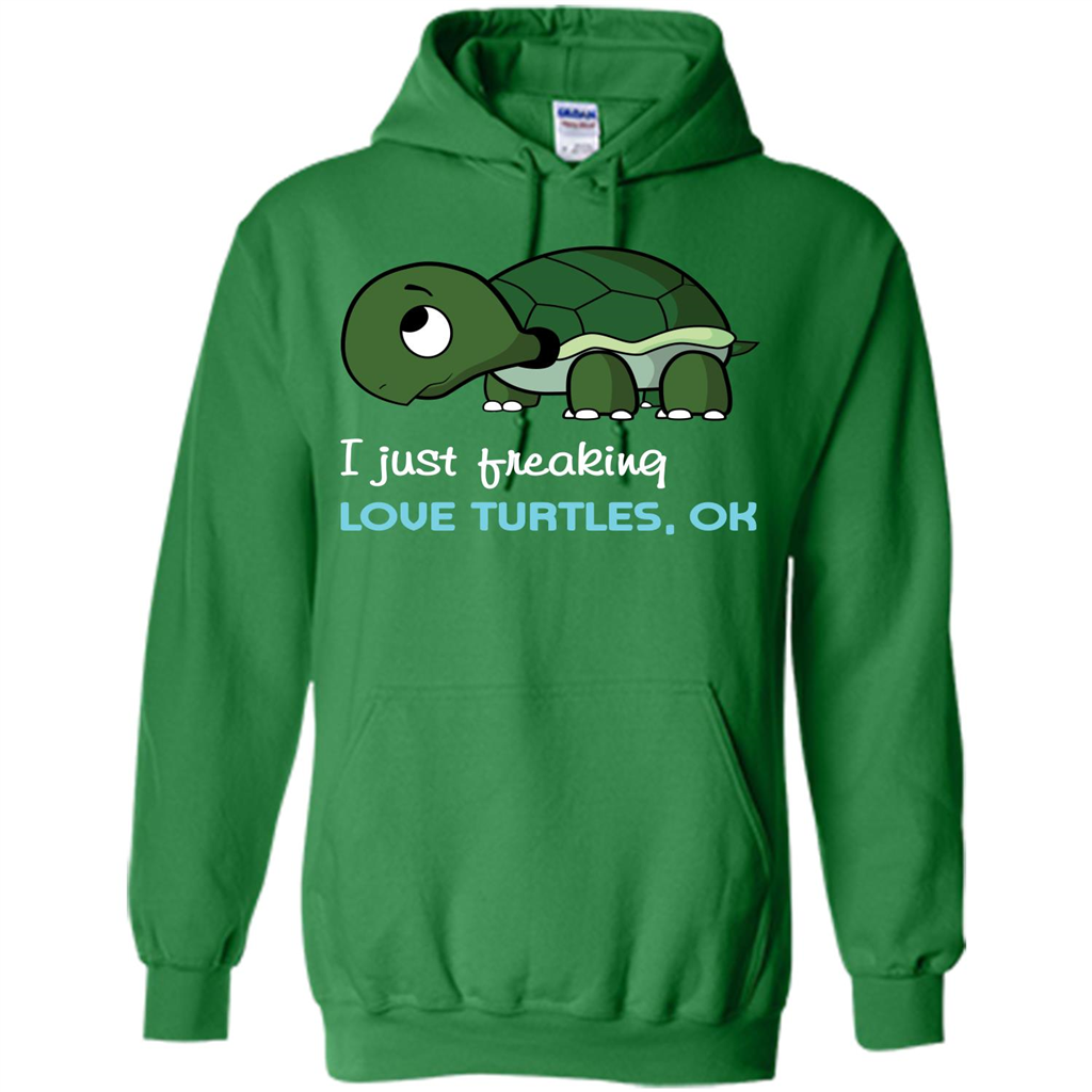Turtles T-shirt I Just Freaking Love Turtles, Ok Irish Green