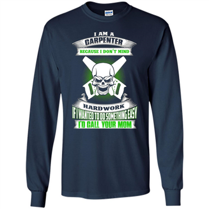 I'm A Carpenter I Don't Mind Hardwork T-shirt Navy
