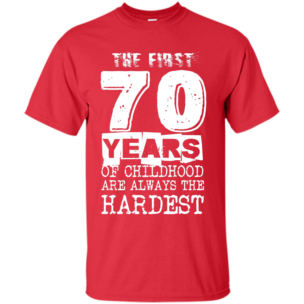 The First 70 Years Of Childhood Are Always The Hardest T-shirt Red