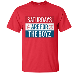 Saturdays Are For The Boyz T Shirt cool shirt