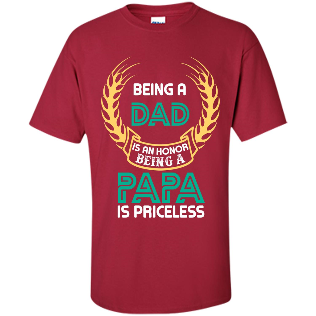 Papa. Being A Dad Is An Honor Being A Papa Is Priceless T-shirt Cardinal