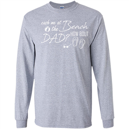 Fathers Day T-shirt Cash Me At The Beach How Bout Dad Sport Grey