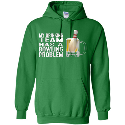 Funny Bowling Team T-shirt My Drinking Team Has A Bowling Problem Irish Green