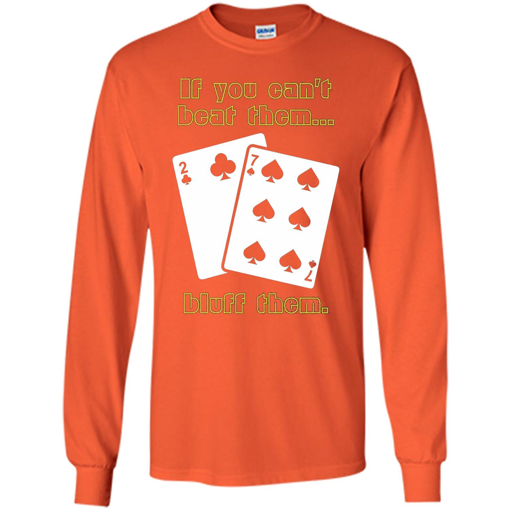 Funny Poker T-shirt If You Can't Beat Them Bluff Them Orange