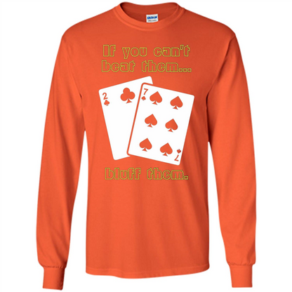 Funny Poker T-shirt If You Can't Beat Them Bluff Them Orange