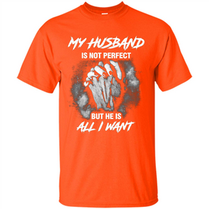 Wife T-shirt My Husband Is Not Perfect But He Is All I Need