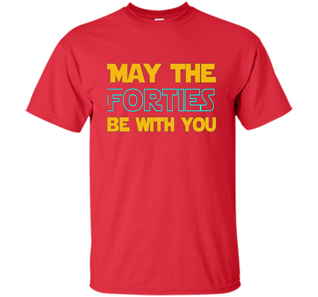 May The Forties Be With You 40th Birthday T-shirt Red
