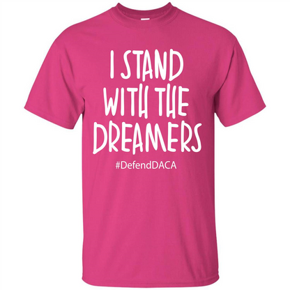 DACA T-shirt I Stand With The Dreamers T-shirt Heliconia