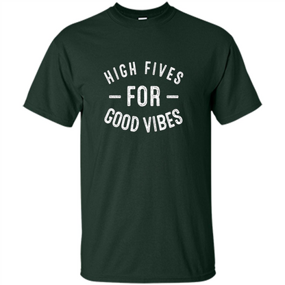 High Fives For Good Vibes T-shirt Forest Green
