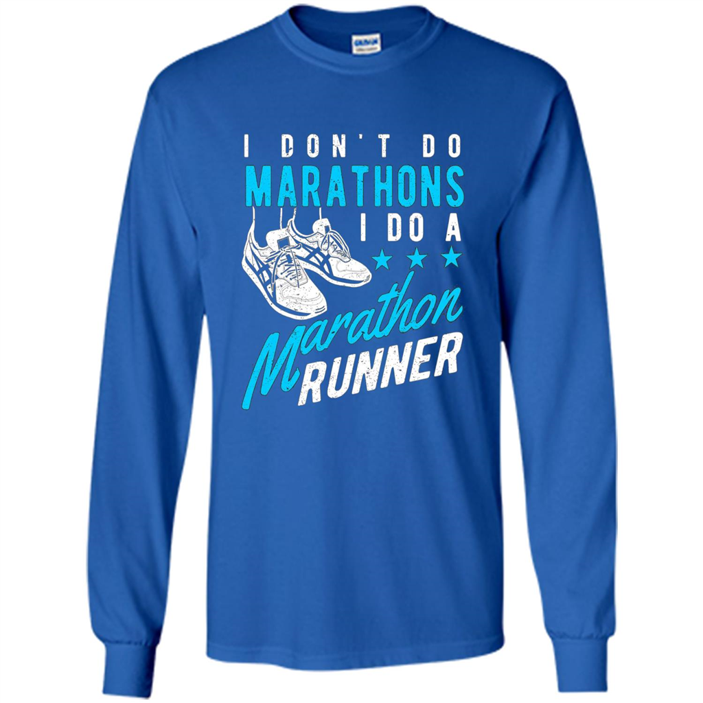 I Don't Do Marathons I Do A Marathon Runner T-Shirt