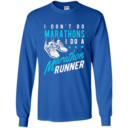 I Don't Do Marathons I Do A Marathon Runner T-Shirt