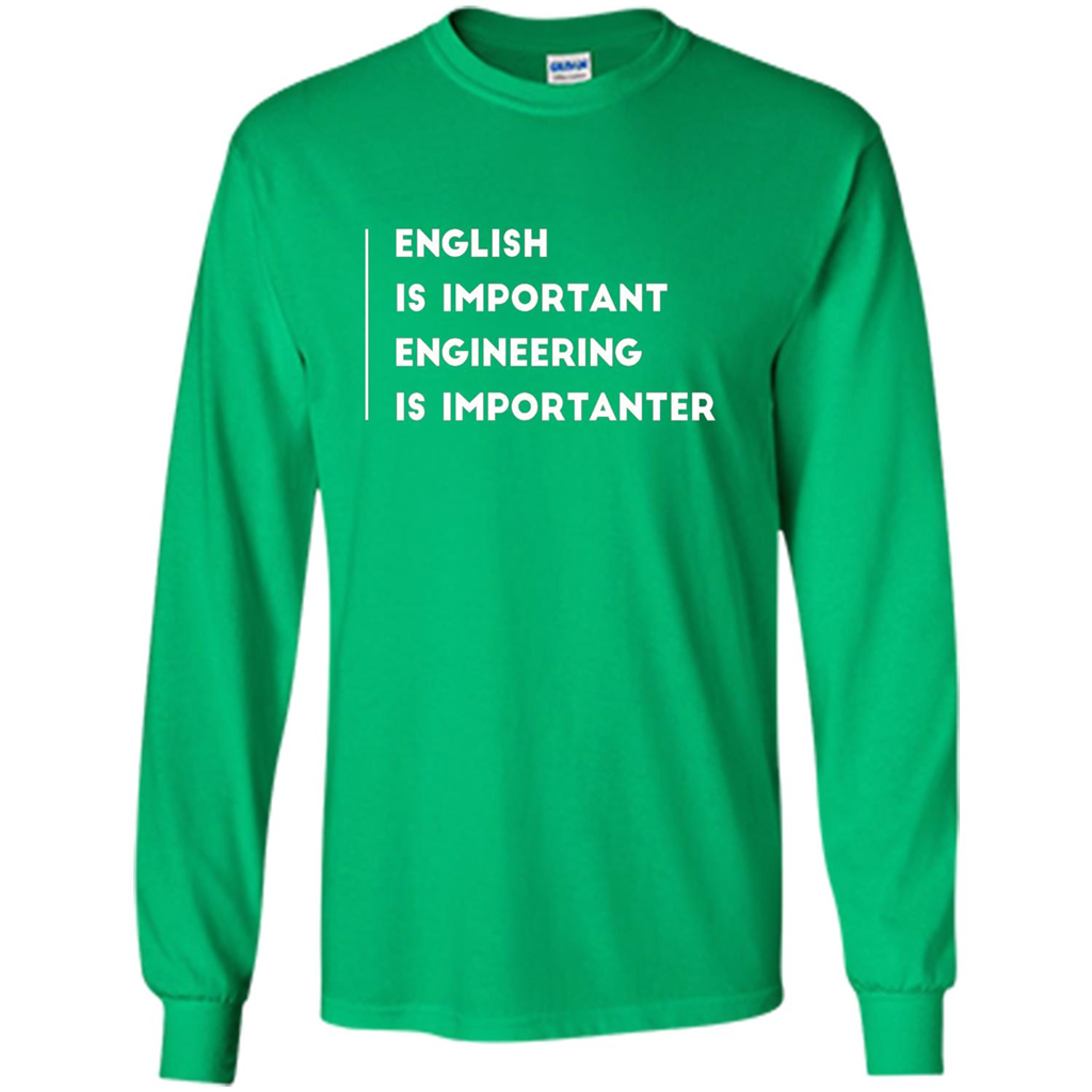 English Is Important Engineering Is Importanter T-shirt Irish Green