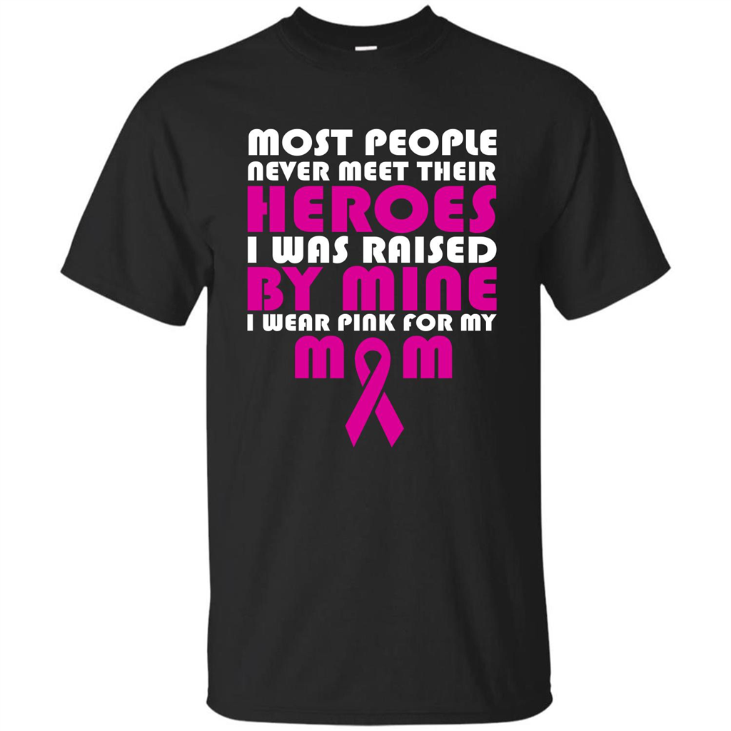Cancer Awareness T-shirt Most People Never Meet Their Heroes T-shirt Black