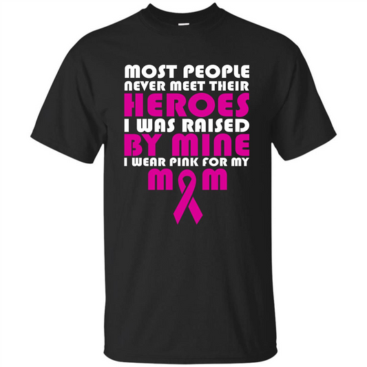 Cancer Awareness T-shirt Most People Never Meet Their Heroes T-shirt Black