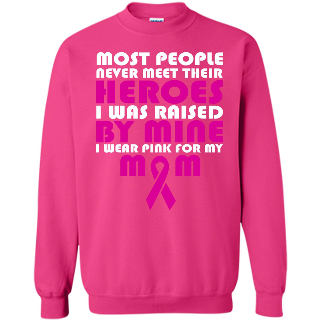 Cancer Awareness T-shirt Most People Never Meet Their Heroes T-shirt Heliconia