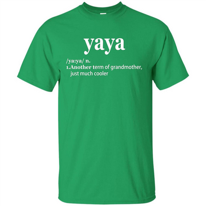 Grandmother T-shirt Yaya Another Term Of Grandmother Just Much Cooler T-shirt Irish Green