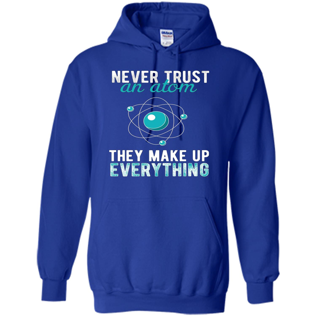 Science T-shirt -Never Trust An Atom They Make Up Everything T-shirt Royal