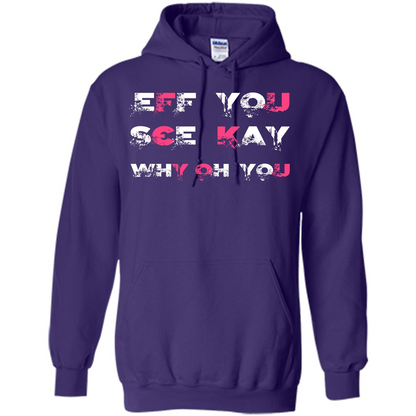 Funny T-shirt Eff You See Kay Why Oh You Purple
