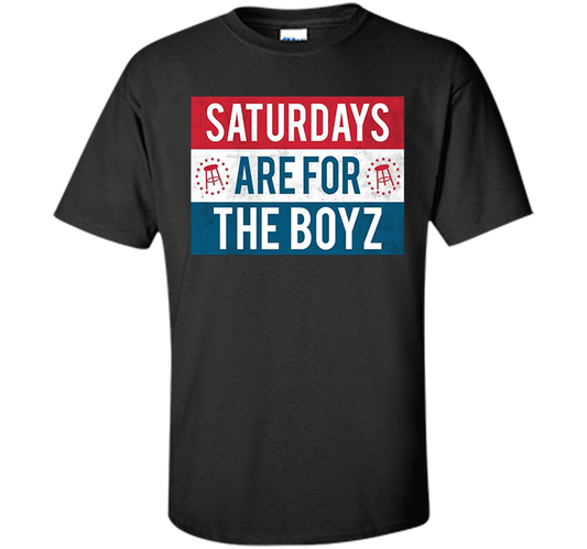 Saturdays Are For The Boyz T Shirt funny drinking tee shirt Black