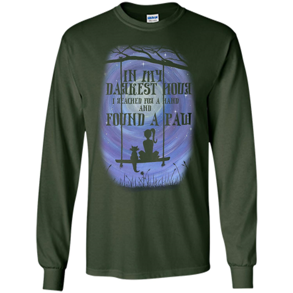 Cat Lover. In My Darkest Hour I Reached For A Hand T-shirt Forest Green