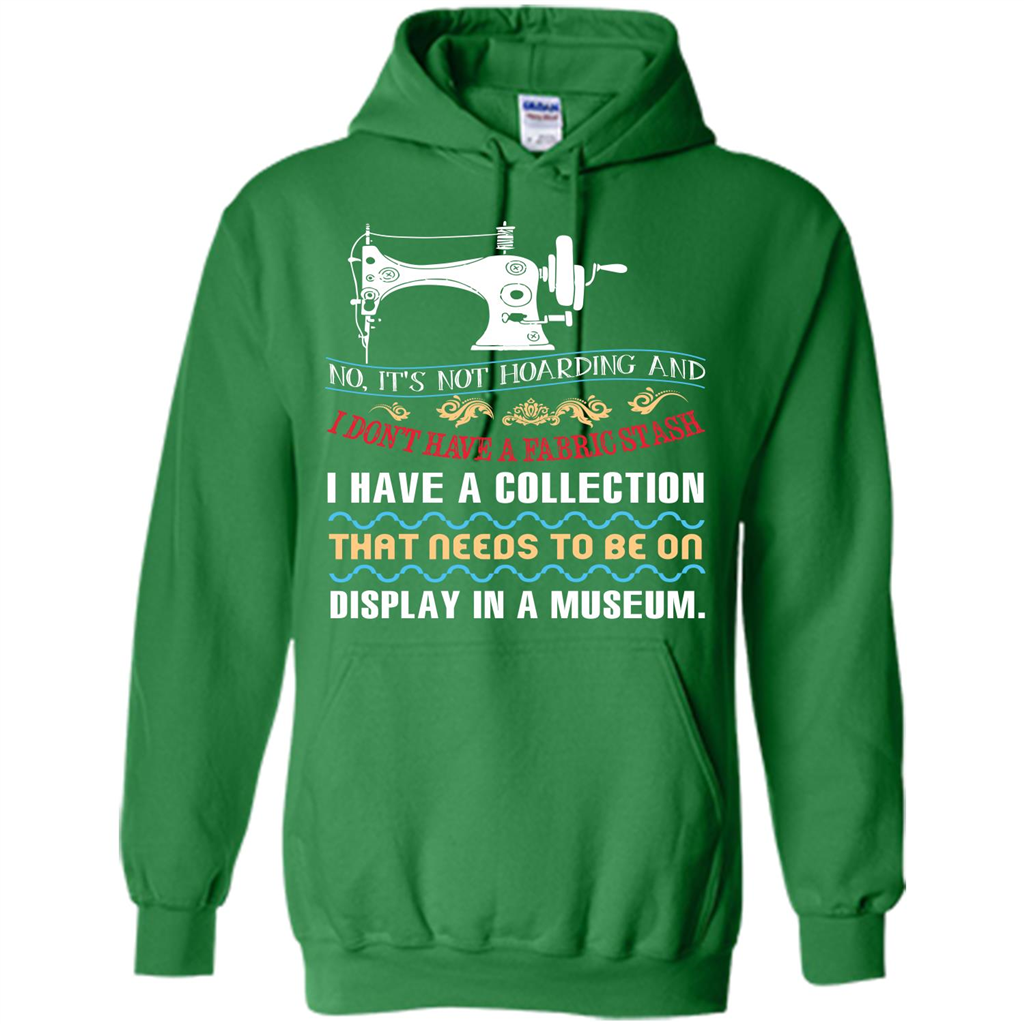 Sewing Machine T-shirt I Don’t Have A Fabric Stash T-shirt Irish Green