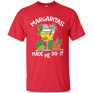 Margaritas Made Me Do It T-shirt