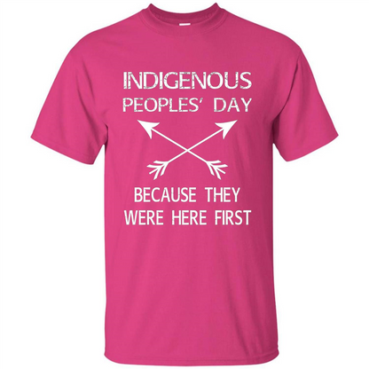 Indigenous Peoples' Day Because They Were Here First T-shirt Heliconia