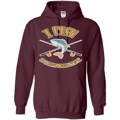 Fishing T-shirt I Fish So I Don't Choke People Maroon