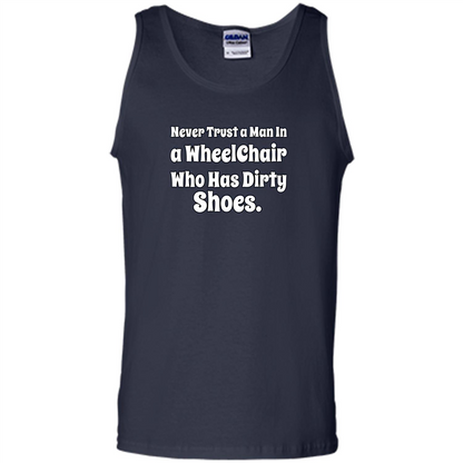 Never Trust A Man In A Wheelchair Who Has Dirty Shoes T-shirt Navy